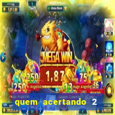 quem acertando 2 numeros mega sena ganha